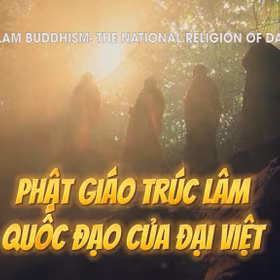 Truc Lam Buddhism - The national religion of Dai Viet (The former name of Vietnam)